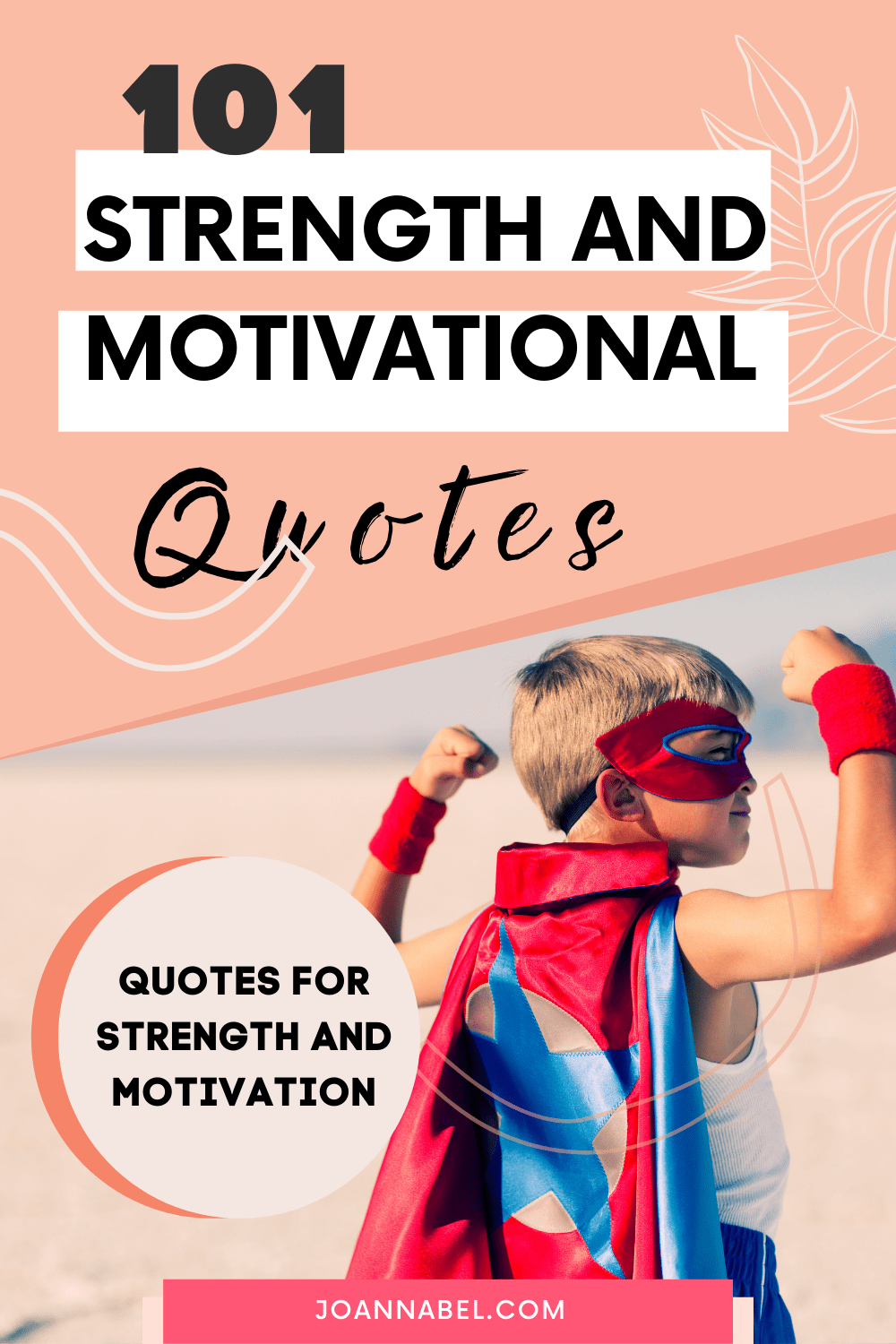 Pin image with text - 101 strength and motivational quotes and a photo of a boy dressed in a superhero costume with a red cape and a red eye mask