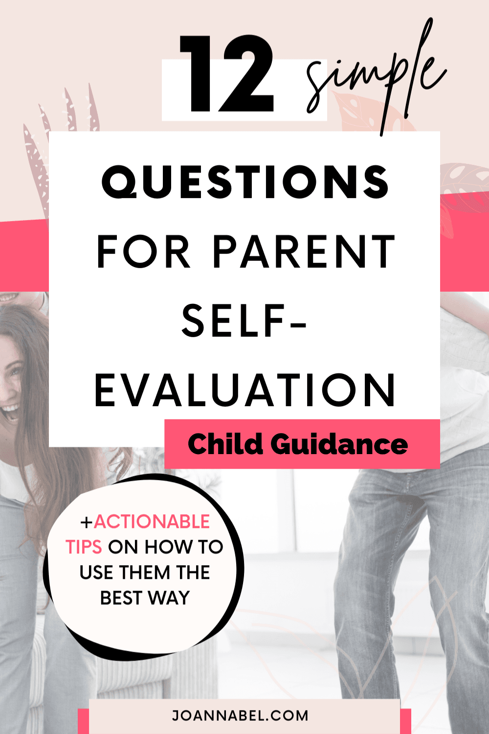 Pin image with text-12 simple questions for parent self-evaluation-in front and a photo of mother, father and a child in the back