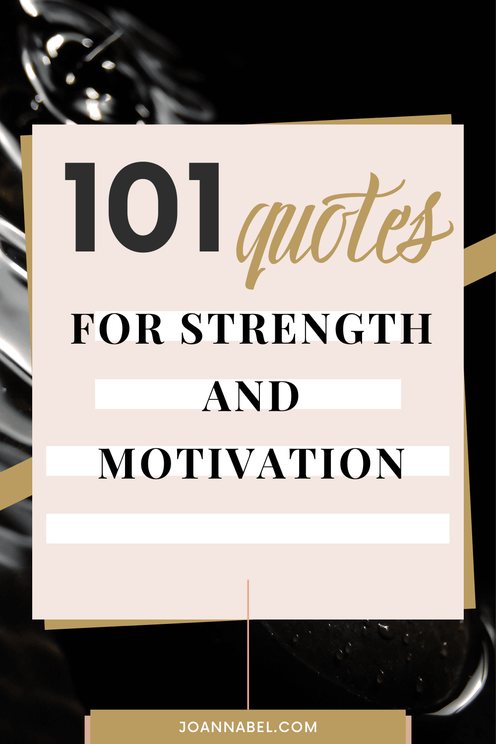 Pin image with text in front - 101 quotes for strength and motivation and in the background is a photo of black water