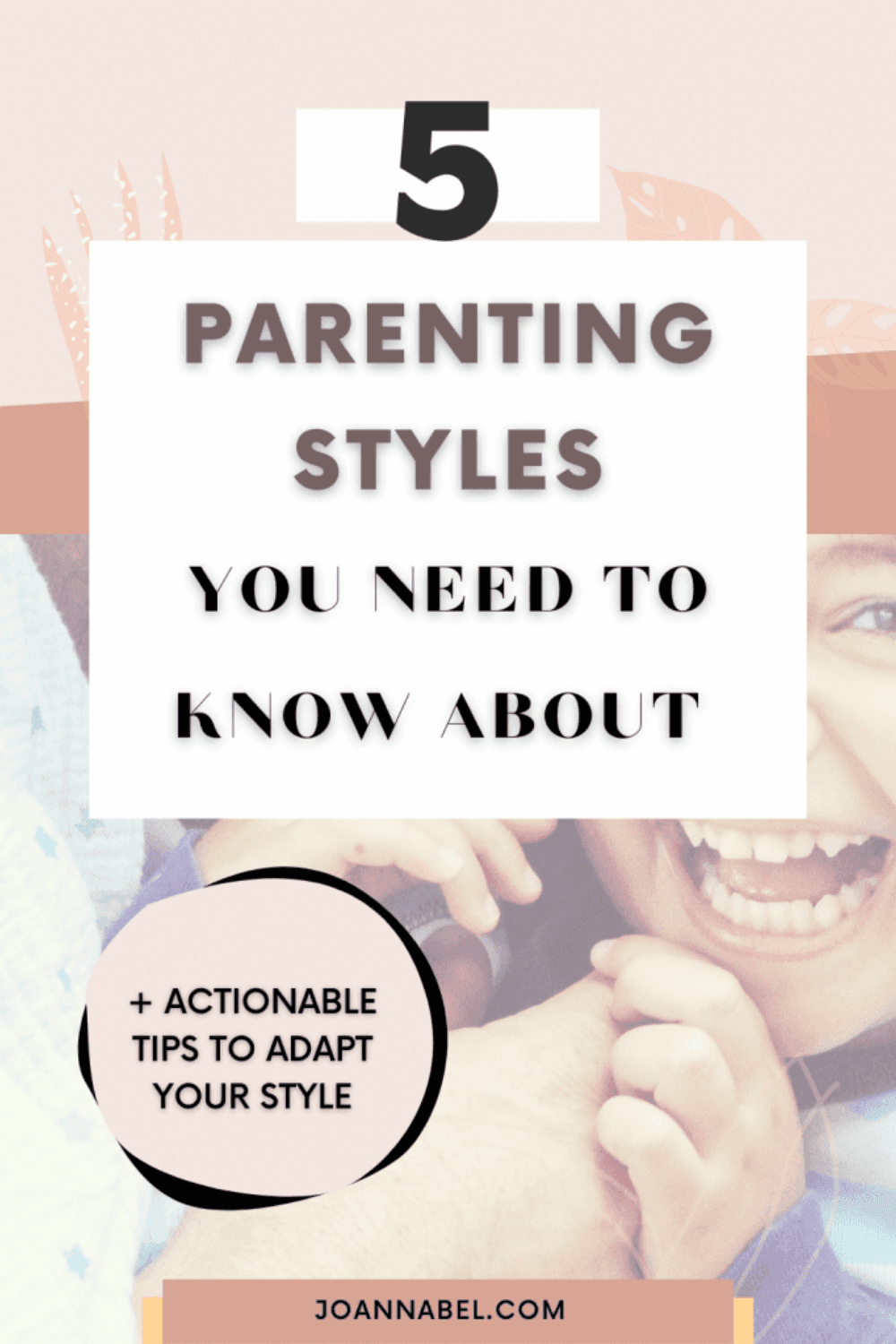 Pin image with text in front: 5 parenting styles you need to know about-and in the background is a photo of a little girl smiling