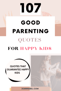 107 Good Parenting Quotes that Guarantee Happy Children - Joanna Bel