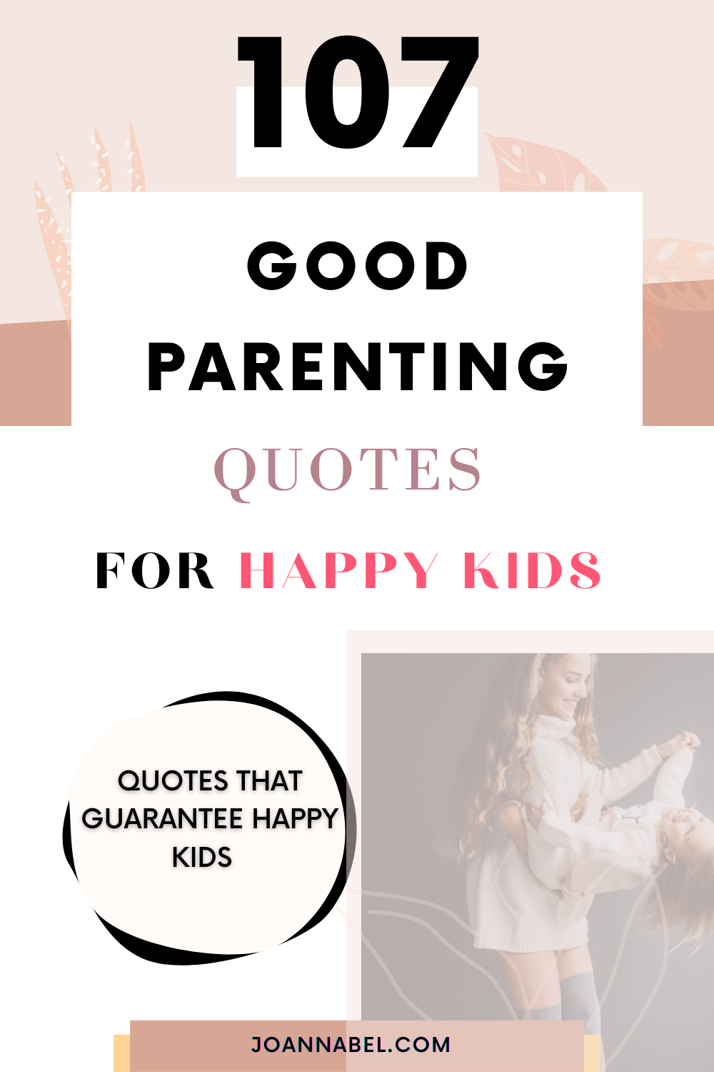 Pin image with text in front-107 good parenting quotes that guarantee happy children- and in the right corner is a mom standing holding her hands and playing with her little daughter with her horizontally lying on mom’s legs
