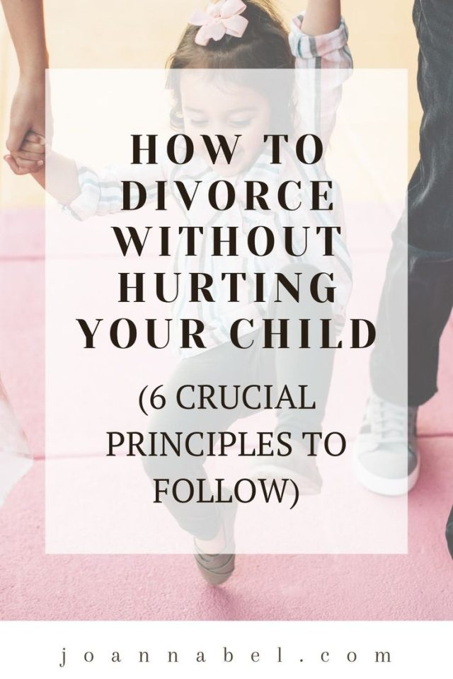 How To Divorce Without Hurting Your Child (6 Crucial Principles To ...