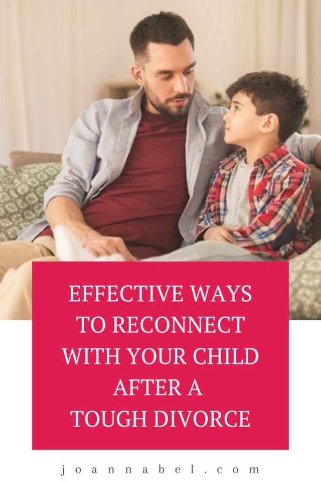 Effective Ways To Reconnect With Your Child After a Tough Divorce